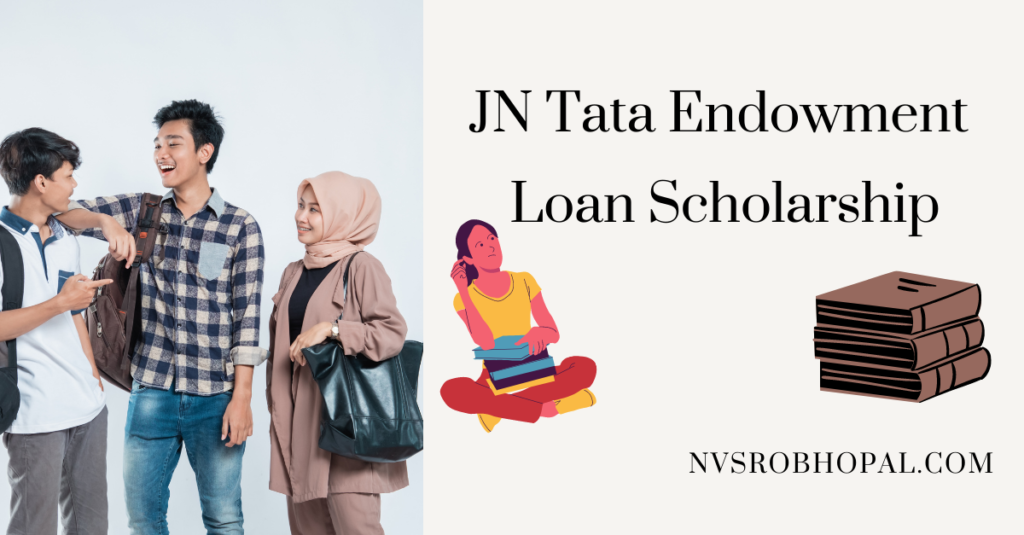 JN Tata Endowment Loan Scholarship
